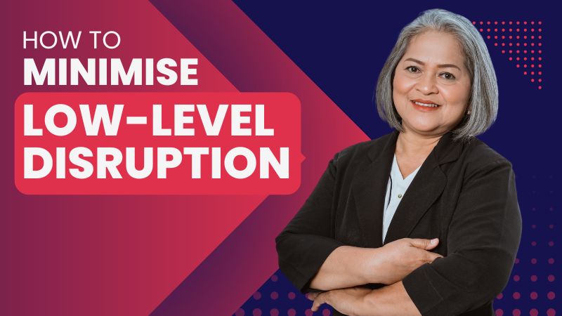 How To Minimise Low-Level Disruption